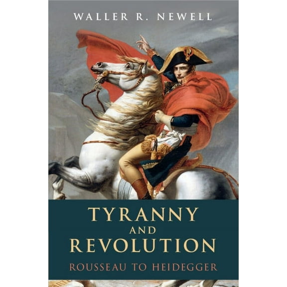 Tyranny and Revolution: Rousseau to Heidegger, (Paperback)