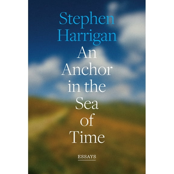An Anchor in the Sea of Time: Essays, (Hardcover)