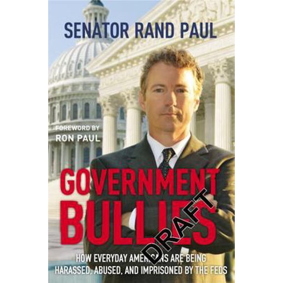 Pre-Owned Government Bullies: How Everyday Americans are Being Harassed, Abused, and Imprisoned by the Feds (Paperback) 1455522775 9781455522774