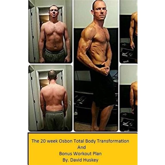20 Week Osbon Total Body Transformation : And Bonus Workout Plan