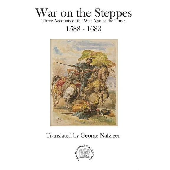 War on the Steppes : Three Accounts of the War Against the Turks 1588 - 1683 (Paperback)