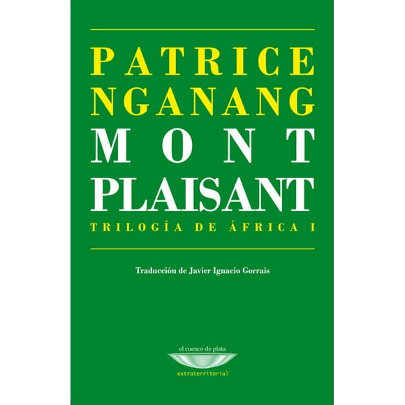 Libro Mont Plaisant. Trilogia De Africa 1 Tapa Blanda, Autor Patrice Nganang, Editorial El Cuenco De Plata