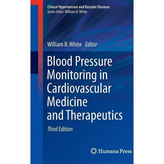 Clinical Hypertension and Vascular Disea Blood Pressure Monitoring in Cardiovascular Medicine and Therapeutics, (Hardcover)