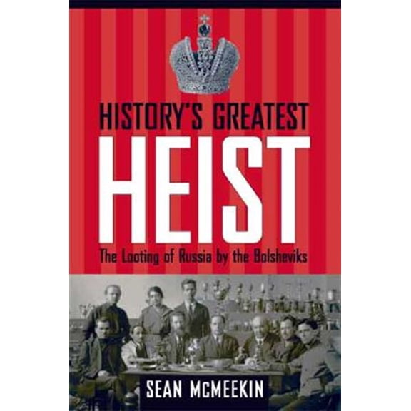 Pre-Owned History's Greatest Heist : The Looting of Russia by the Bolsheviks (Hardcover)