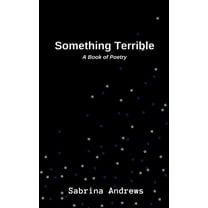 Something Terrible: A Book of Poetry, (Paperback)