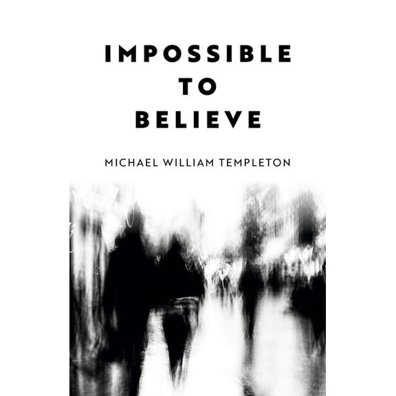Impossible to Believe, (Paperback)