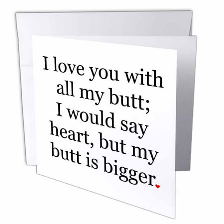 3dRose I love you with all my butt., Greeting Cards, 6 x 6 inches, set of 6