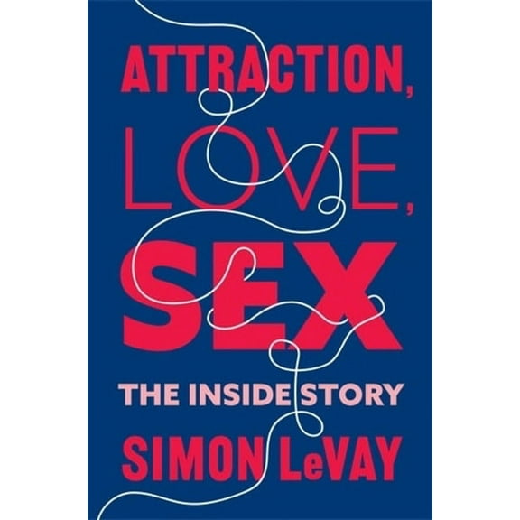 Attraction, Love, Sex: The Inside Story, (Paperback)