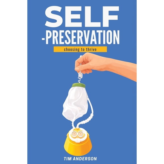 Self-Preservation: Choosing To Thrive, (Paperback)