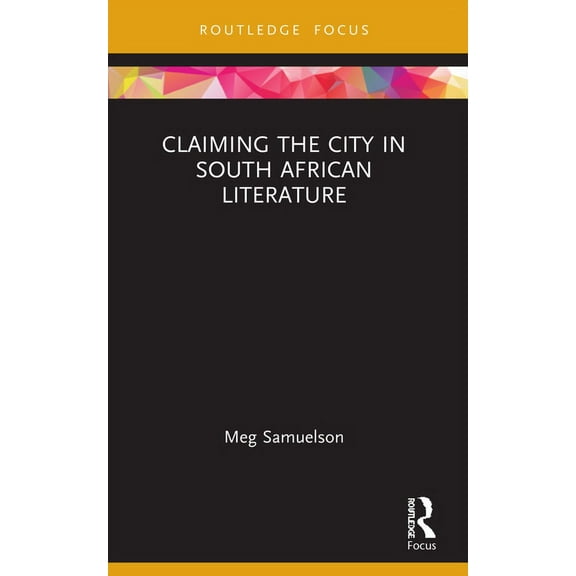 Transdisciplinary Souths Claiming the City in South African Literature, (Paperback)