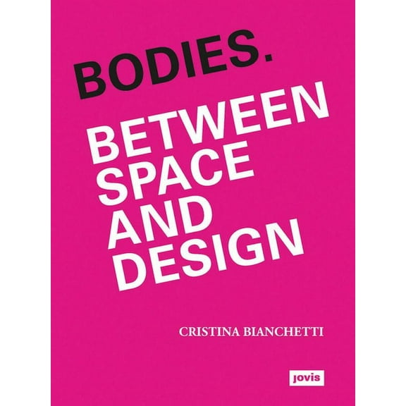 Bodies: Between Space and Design (Paperback)