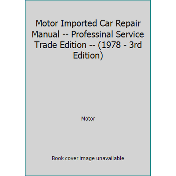 Pre-Owned Motor Imported Car Repair Manual -- Professinal Service Trade Edition -- (1978 - 3rd Edition) (Hardcover) 0910992932 9780910992930