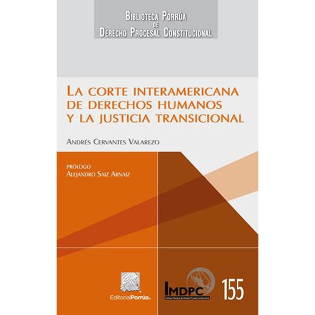 La Corte Interamericana de Derechos Humanos y la justicia transicional Editorial Porrúa 9786070935879