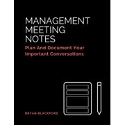 Management Meeting Notes: Plan And Document Your Important Conversations (Paperback)