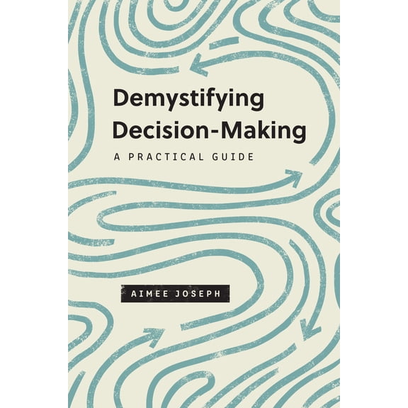 Pre-Owned Demystifying Decision-Making: A Practical Guide (Paperback) 1433575418 9781433575419