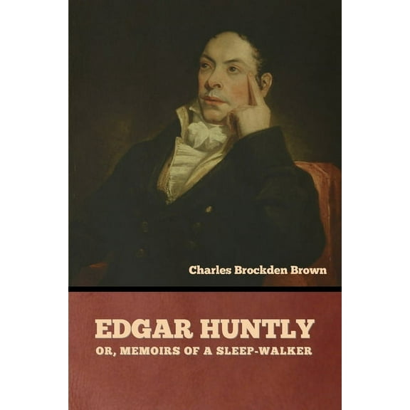 Edgar Huntly; or, Memoirs of a Sleep-Walker (Paperback)