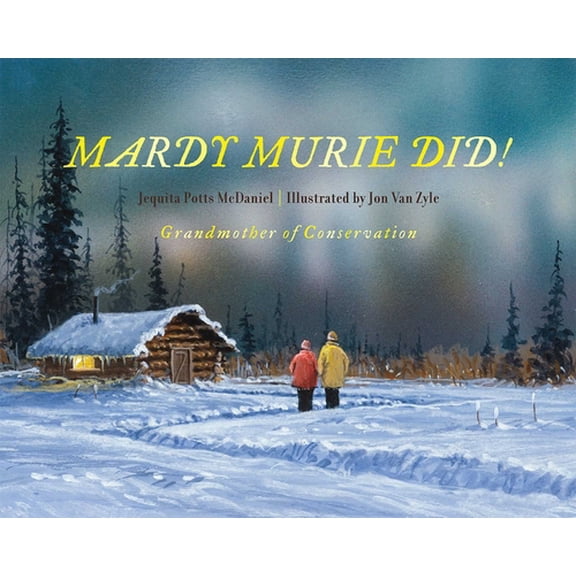 Pre-Owned Mardy Murie Did! : Grandmother of Conservation (Hardcover)