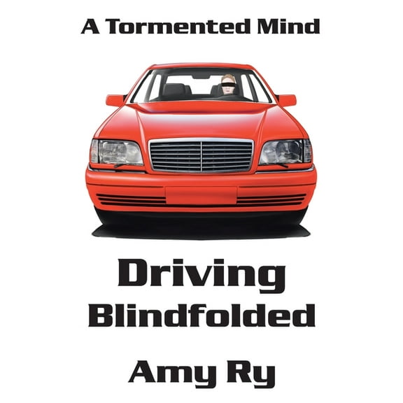 Driving Blindfolded : A Tormented Mind