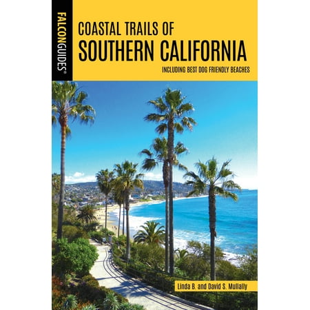 Coastal Trails of Southern California : Including Best Dog Friendly (Best Beach Spots In California)