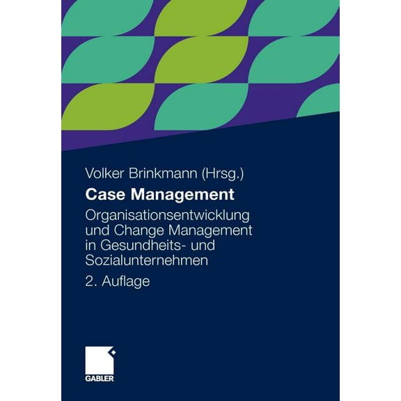 Case Management: Organisationsentwicklung Und Change Management in Gesundheits- Und Sozialunternehmen, (Paperback)