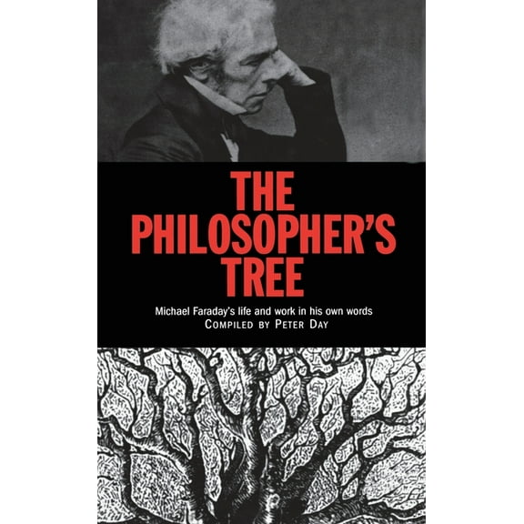 The Philosopher's Tree: A Selection of Michael Faraday's Writings, (Hardcover)