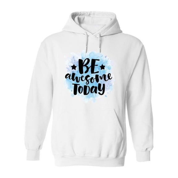 Be Awesome Today. Hoodie Women -Image by Shutterstock, Female x-Large