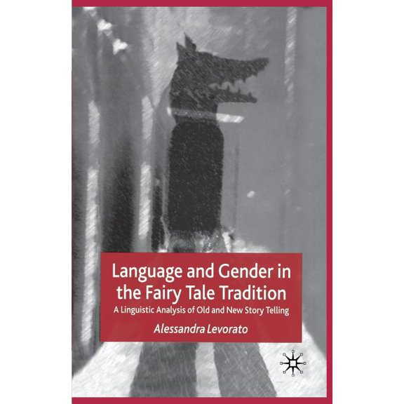 Language and Gender in the Fairy Tale Tradition: A Linguistic Analysis of Old and New Story-Telling, (Paperback)