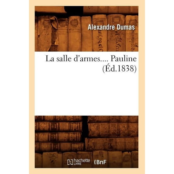 Litterature: La Salle d'Armes. Pauline (Éd.1838) (Paperback)