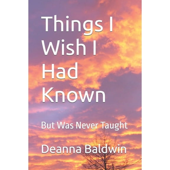 Things I Wish I Had Known: But Was Never Taught, (Paperback)
