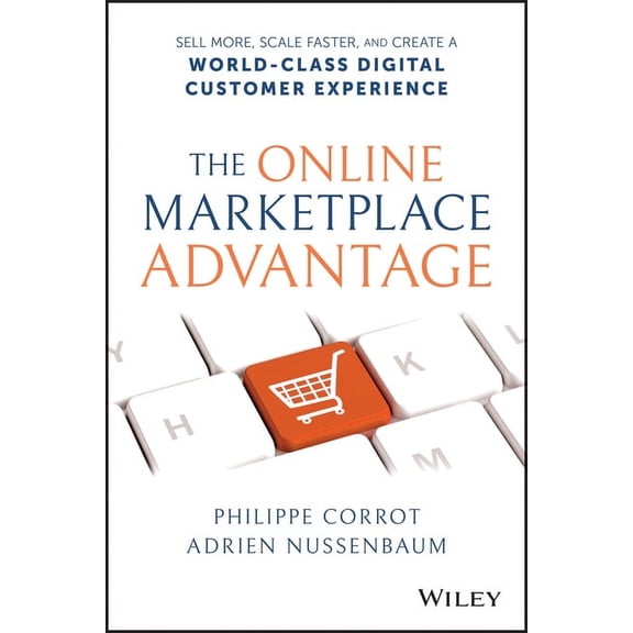 The Online Marketplace Advantage: Sell More, Scale Faster, and Create a World-Class Digital Customer Experience, (Hardcover)