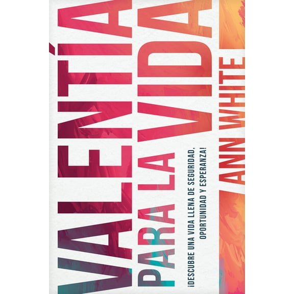 ValentÃ­a Para La Vida: Descubre Una Vida Llena de Seguridad, Oportunidad Y Esperanza, (Paperback)