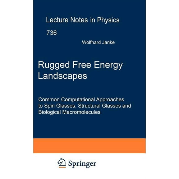 Lecture Notes in Physics Rugged Free Energy Landscapes: Common Computational Approaches to Spin Glasses, Structural Glasses and Biological Macrom, Book 736, (Hardcover)