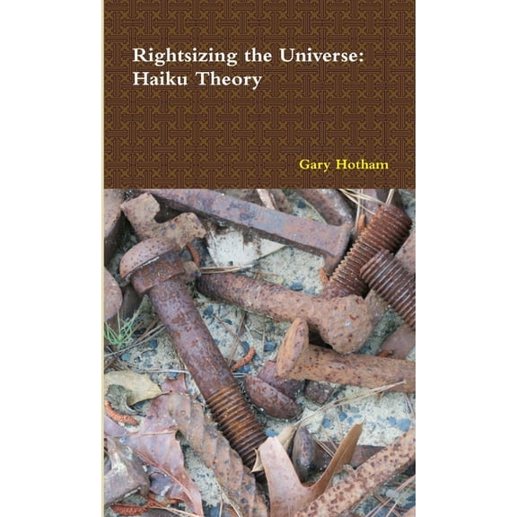 Rightsizing the Universe: Haiku Theory, (Paperback)