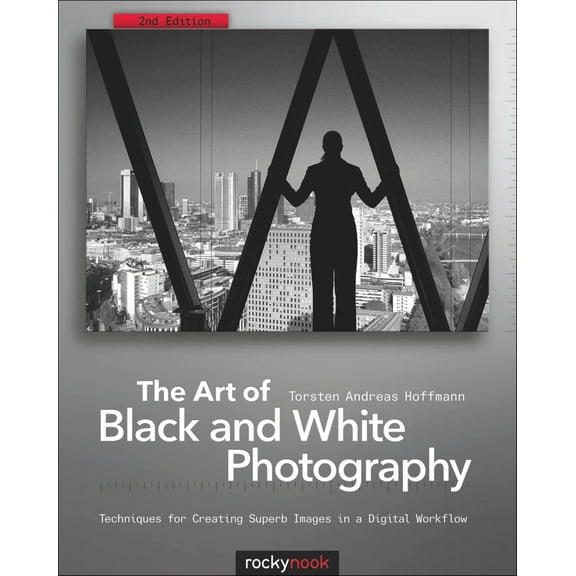 Pre-Owned The Art of Black and White Photography: Techniques for Creating Superb Images in a Digital Workflow (Paperback) 1933952962 9781933952963