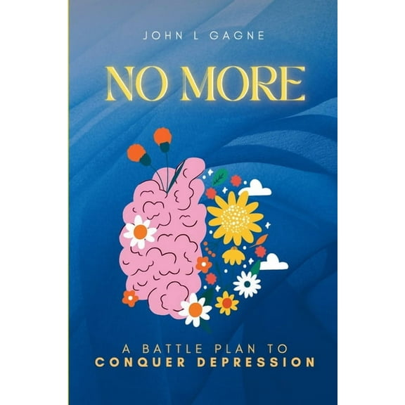 No More: A Battle Plan To Conquer Depression Overcome Stress and Boost Positivity, (Paperback)