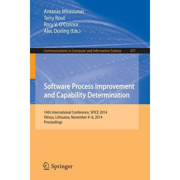 Communications in Computer and Informati Software Process Improvement and Capability Determination: 14th International Conference, Spice 2014, Vilnius, Lithuania, Book 477, (Paperback)