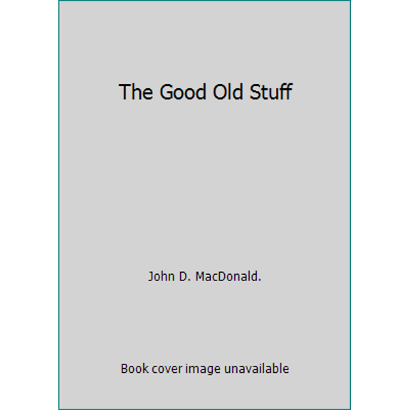 Pre-Owned The Good Old Stuff (Paperback) 0449129527 9780449129524