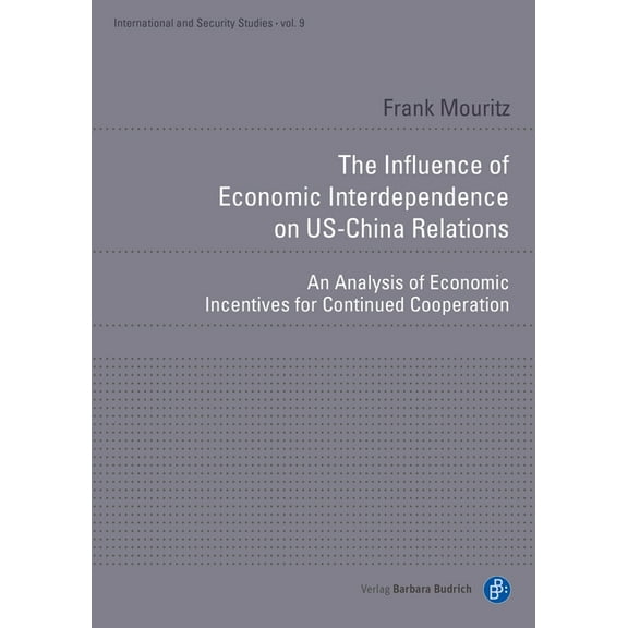 International and Security Studies: The Influence of Economic Interdependence on Us-China Relations (Paperback)