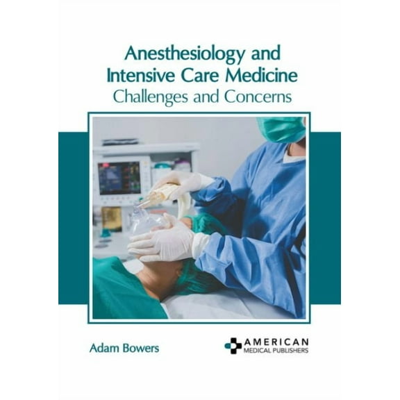 Anesthesiology and Intensive Care Medicine: Challenges and Concerns (Hardcover)