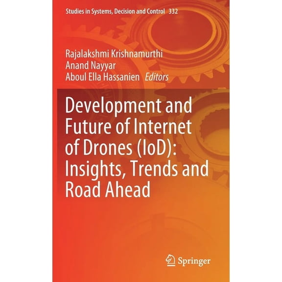 Studies in Systems, Decision and Control Development and Future of Internet of Drones (Iod): Insights, Trends and Road Ahead, Book 332, (Hardcover)