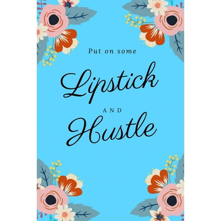 Funny Christmas Quotes For Adults Put on Some Lipstick and Hustle : Funny Ruled blank Journal for Women Side Hustlers with ambition plus motivational quote. 6x9 Notebook for Women, Girls, Student, Adults, Mother, Workers. (Appreciation Gift) ()