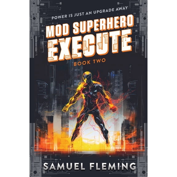Mod Superhero Execute: A Scifi Progression Fantasy Series, Book 2, (Paperback)