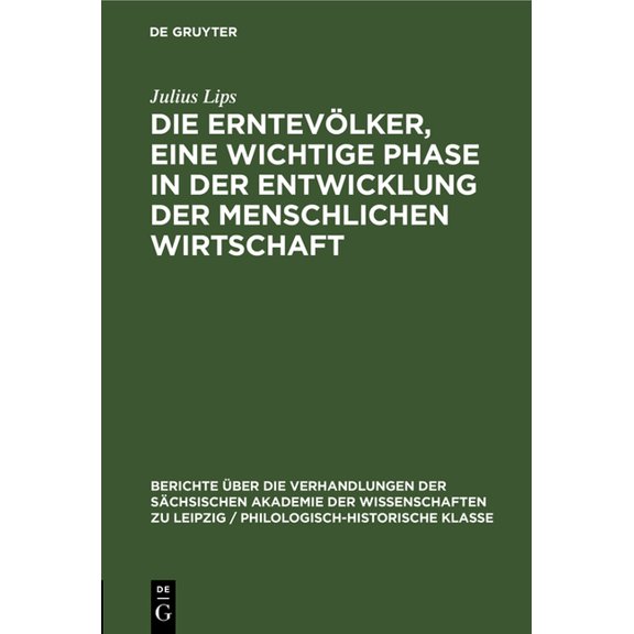 Berichte Ãber die Verhandlungen der Säch Die Erntevölker, Eine Wichtige Phase in Der Entwicklung Der Menschlichen Wirtschaft, Book 101, (Hardcover)