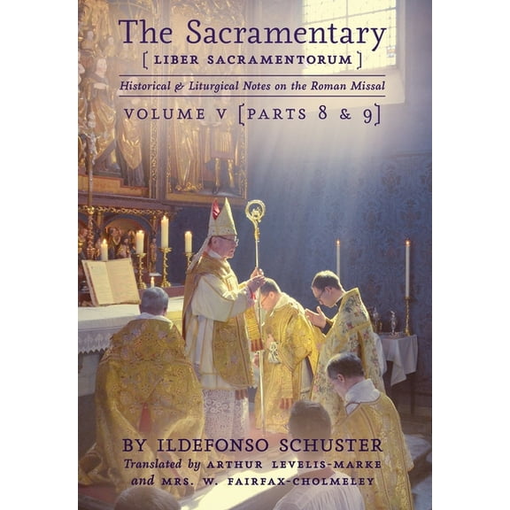 The Sacramentary (Liber Sacramentorum): Vol. 5: Historical & Liturgical Notes on the Roman Missal, (Hardcover)