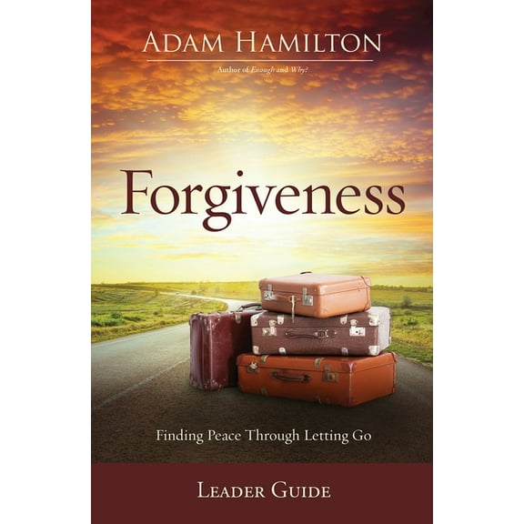 Forgiveness Leader Guide: Finding Peace Through Letting Go, (Paperback)