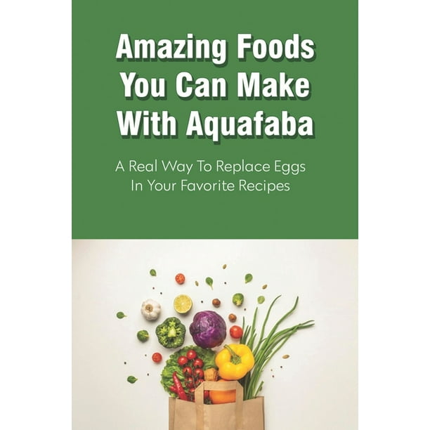 Amazing Foods You Can Make With Aquafaba A Real Way To Replace Eggs In