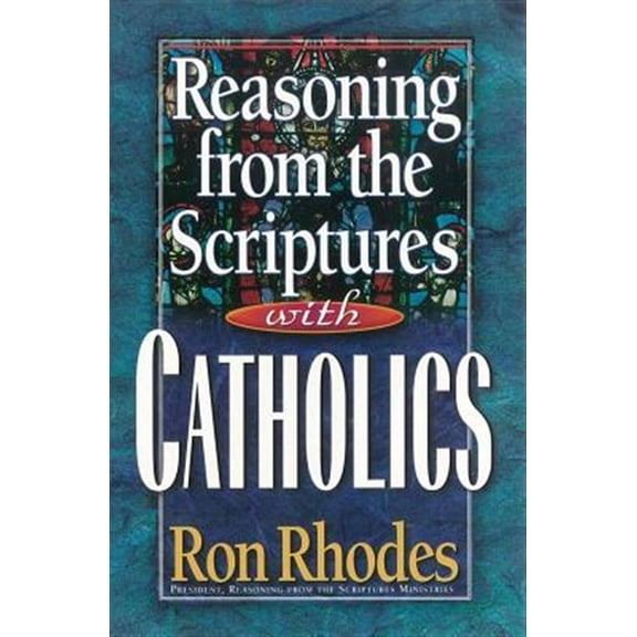 Pre-Owned Reasoning from the Scriptures with Catholics (Paperback) 0736902082 9780736902083