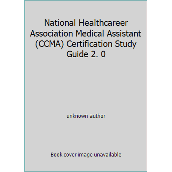 Pre-Owned National Healthcareer Association Medical Assistant (CCMA) Certification Study Guide 2. 0 (Unknown) 1565335767 9781565335769
