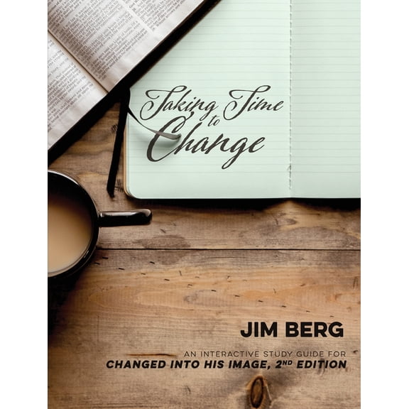 Taking Time to Change: An Interactive Study Guide for Changed Into His Image, 2nd Edition, (Paperback)