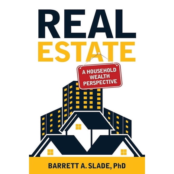 Real Estate: A Household Wealth Perspective, (Paperback)